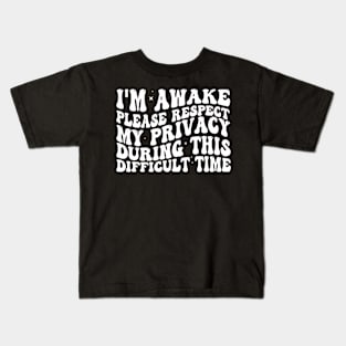 I'm Awake Please Respect My Privacy Kids T-Shirt